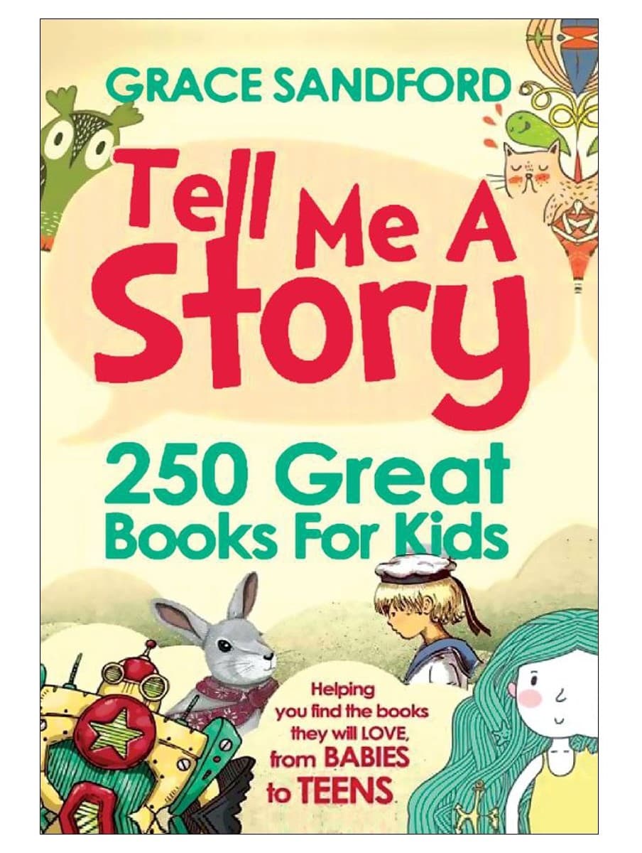 کتاب Tell Me A Story (250 Great Books for Kids) by Sanford Grace