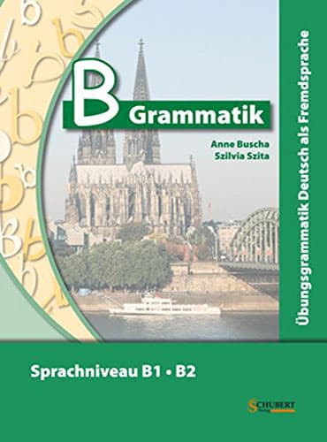 B-Grammatik: Ubungsgrammatik Deutsch als Fremdsprache (Sprachniveau B1 . B2) رنگی