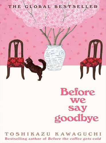 Before We Say Goodbye: A Novel (Before the Coffee Gets Cold Series, 4) by Toshikazu Kawaguchi