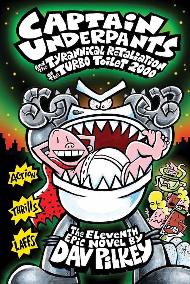 Captain Underpantsand and the Tyrannical Retaliation of the Turbo Toilet 2000 (book 11)