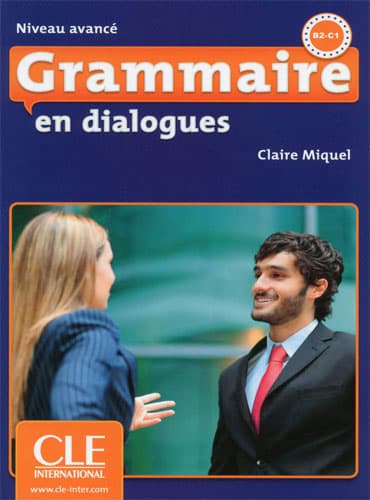 Grammaire en dialogues: Niveau avancé (B2/C1)