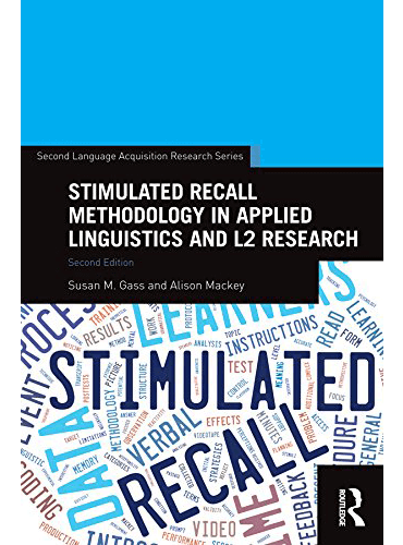 Stimulated Recall Methodology in Applied Linguistics and L2 Research ( 2nd Edition)