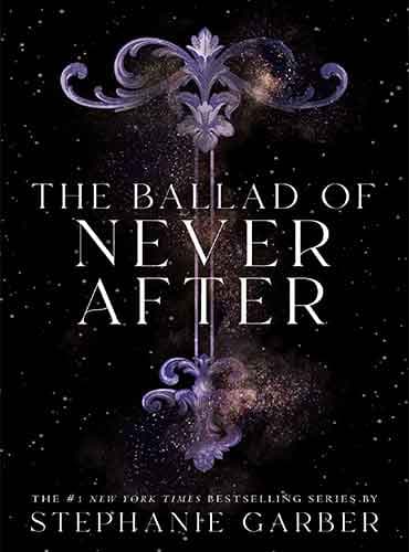 کتاب The Ballad of Never After (Once Upon a Broken Heart, book 2) by Stephanie Garber