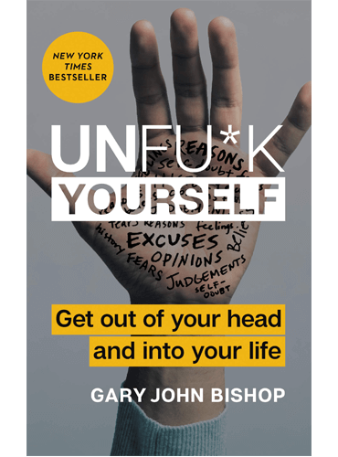 Unfu*k Yourself: Get Out of Your Head and into Your Life (Unfu*k Yourself series)